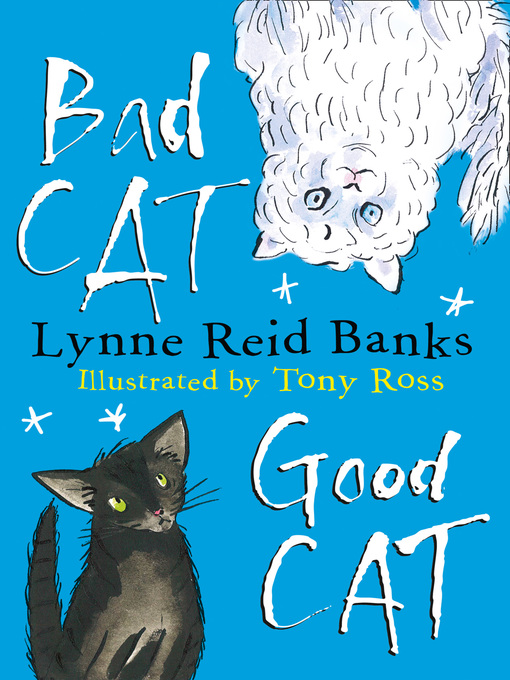 Title details for Bad Cat, Good Cat by Lynne Reid Banks - Available